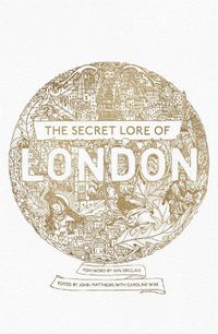 Cover image for The Secret Lore of London: The city's forgotten stories and mythology