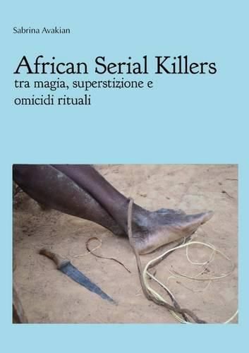 Cover image for African Serial Killers - Tra Magia, Superstizione e Omicidi Rituali