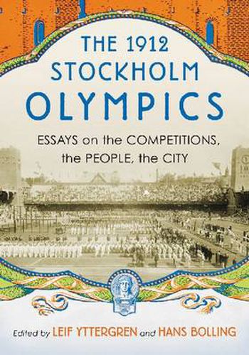 Cover image for The 1912 Stockholm Olympics: Essays on the Competitions, the People, the City