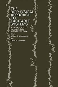 Cover image for The Biophysical Approach to Excitable Systems: A Volume in Honor of Kenneth S. Cole on His 80th Birthday