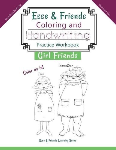 Cover image for Esse & Friends Coloring and Handwriting Practice Workbook Girl Friends: Sight Words Activities Print Lettering Pen Control Skill Building for Early Childhood Pre-school Kindergarten Primary Homeschooling Ages 5 to 10 ABC Girls Names US Classroom