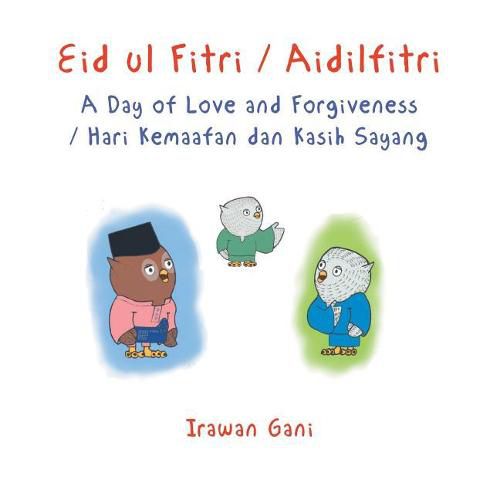 Cover image for Eid ul Fitri / Aidilfitri: A Day of Love and Forgiveness / Hari Kemaafan dan Kasih Sayang