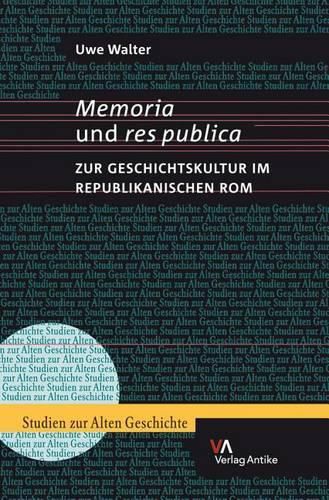 Cover image for Memoria Und Res Publica: Zur Geschichtskultur Im Republikanischen ROM