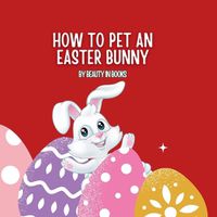 Cover image for How to pet an Easter Bunny