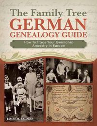 Cover image for The Family Tree German Genealogy Guide: How to Trace Your Germanic Ancestry in Europe