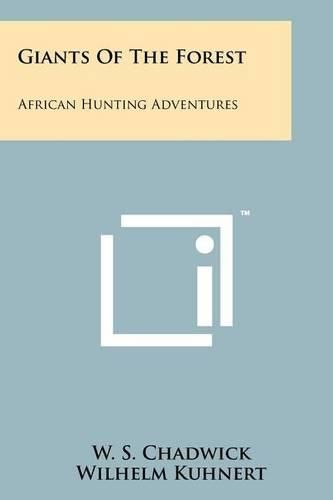 Cover image for Giants of the Forest: African Hunting Adventures