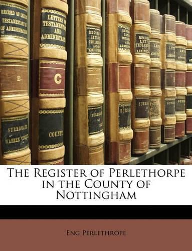 Cover image for The Register of Perlethorpe in the County of Nottingham