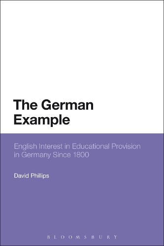 Cover image for The German Example: English Interest in Educational Provision in Germany Since 1800