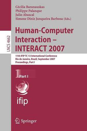 Cover image for Human-Computer Interaction - INTERACT 2007: 11th IFIP TC 13 International Conference, Rio de Janeiro, Brazil, September 10-14, 2007, Proceedings, Part I