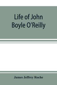 Cover image for Life of John Boyle O'Reilly