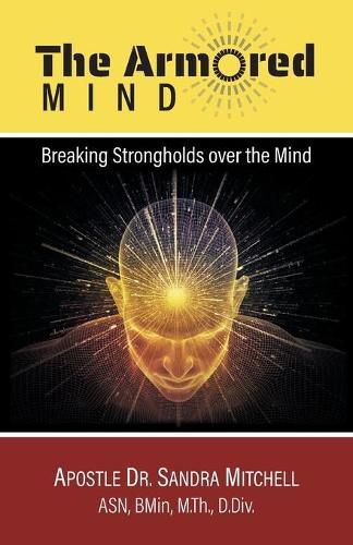 The Armored Mind: Breaking Strongholds over the Mind