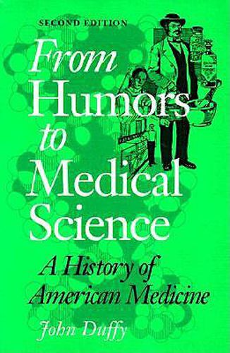 Cover image for From Humors to Medical Science: A History of American Medicine