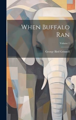 Cover image for When Buffalo Ran; Volume 1