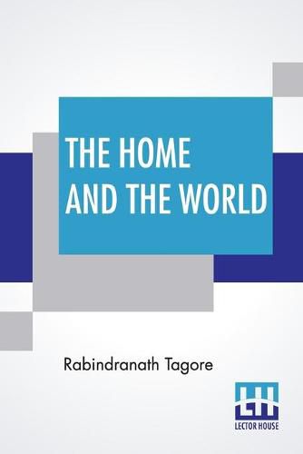 Cover image for The Home And The World: Translated From Bengali To English By Surendranath Tagore