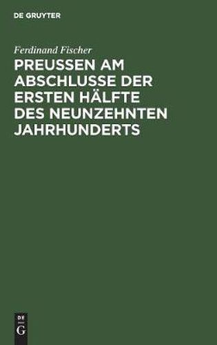 Preussen am Abschlusse der ersten Halfte des neunzehnten Jahrhunderts