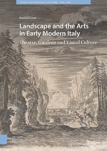 Cover image for Landscape and the Arts in Early Modern Italy: Theatre, Gardens and Visual Culture