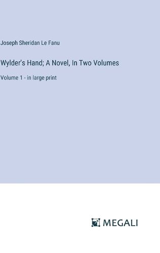 Wylder's Hand; A Novel, In Two Volumes