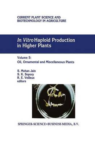 In Vitro Haploid Production in Higher Plants: Volume 5 - Oil, Ornamental and Miscellaneous Plants