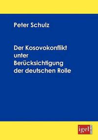 Cover image for Der Kosovokonflikt unter Berucksichtigung der deutschen Rolle