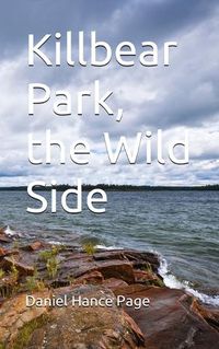 Cover image for Killbear Park, the Wild Side