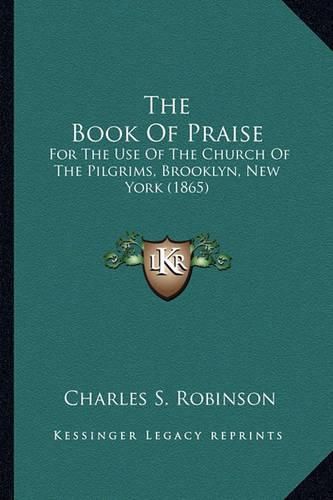 The Book of Praise: For the Use of the Church of the Pilgrims, Brooklyn, New York (1865)