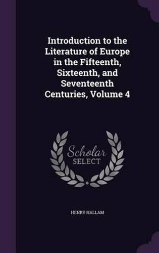 Cover image for Introduction to the Literature of Europe in the Fifteenth, Sixteenth, and Seventeenth Centuries, Volume 4