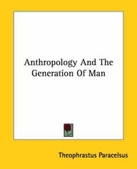 Cover image for Anthropology and the Generation of Man