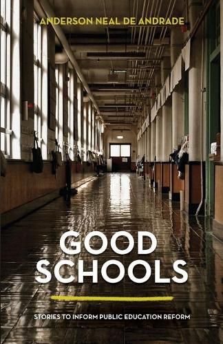 Cover image for Good Schools: Stories to Inform Public Education Reform