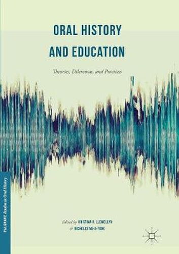 Cover image for Oral History and Education: Theories, Dilemmas, and Practices