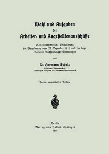 Cover image for Wahl Und Aufgaben Der Arbeiter- Und Angestelltenausschusse: Gemeinverstandliche Erlauterung Der Verordnung Vom 23. Dezember 1918 Und Der Dazu Erlassenen Ausfuhrungsbestimmungen