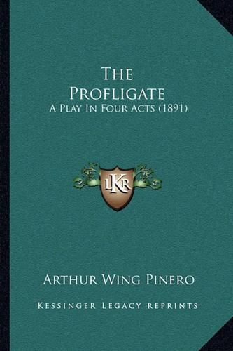 The Profligate: A Play in Four Acts (1891)