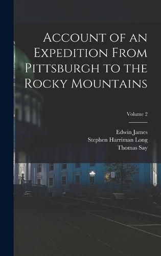 Account of an Expedition From Pittsburgh to the Rocky Mountains; Volume 2