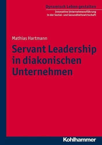 Cover image for Servant Leadership in Diakonischen Unternehmen