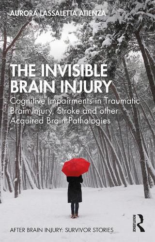 Cover image for The Invisible Brain Injury: Cognitive Impairments in Traumatic Brain Injury, Stroke and other Acquired Brain Pathologies