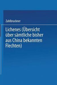 Cover image for Lichenes: UEbersicht UEber Samtliche Bisher Aus China Bekannten Flechten