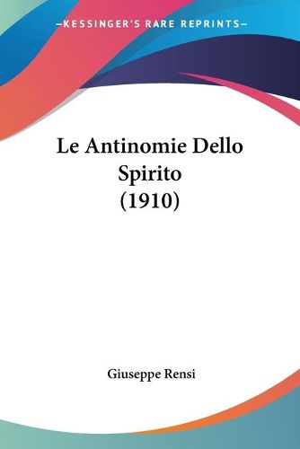 Cover image for Le Antinomie Dello Spirito (1910)