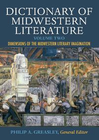 Cover image for Dictionary of Midwestern Literature, Volume 2: Dimensions of the Midwestern Literary Imagination