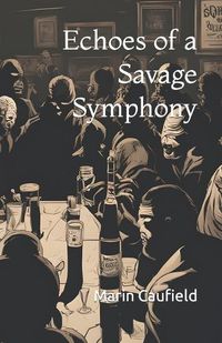 Cover image for Echoes of a Savage Symphony