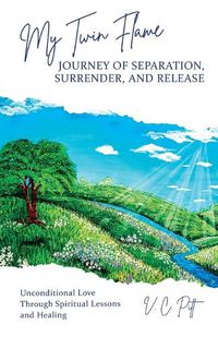 Cover image for My Twin Flame Journey of Separation, Surrender, and Release