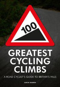 Cover image for 100 Greatest Cycling Climbs: A Road Cyclist's Guide to Britain's Hills