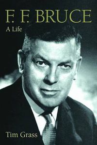 Cover image for F. F. Bruce: A Life