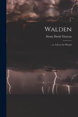 Walden: , or, Life in the Woods