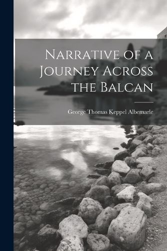 Cover image for Narrative of a Journey Across the Balcan