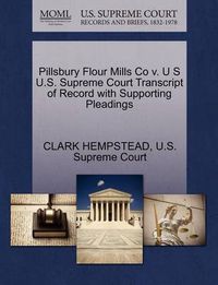 Cover image for Pillsbury Flour Mills Co V. U S U.S. Supreme Court Transcript of Record with Supporting Pleadings