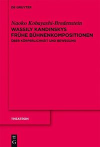 Cover image for Wassily Kandinskys Fruhe Buhnenkompositionen: UEber Koerperlichkeit Und Bewegung