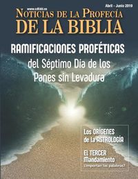 Cover image for Noticias de Profec a de la Biblia Abril-Junio 2019: Ramificaciones Prof ticas del S ptimo D a de Los Panes Sin Levadura