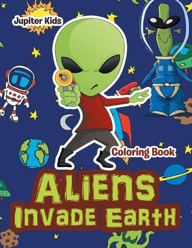 Cover image for Aliens Invade Earth Coloring Book