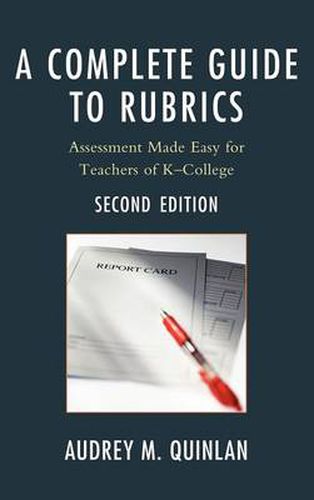 Cover image for A Complete Guide to Rubrics: Assessment Made Easy for Teachers, K-College