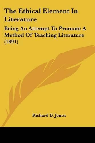 Cover image for The Ethical Element in Literature: Being an Attempt to Promote a Method of Teaching Literature (1891)