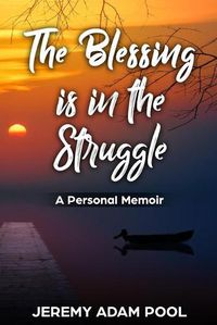 Cover image for The Blessing is in the Struggle: A Personal Memoir